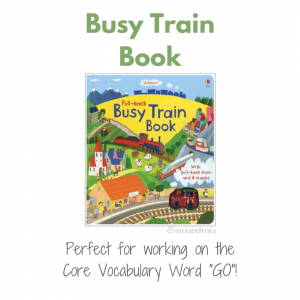 cover photo of the Busy Train Book with title Busy Train Book and caption Perfect for modeling of the core vocabulary word "GO".