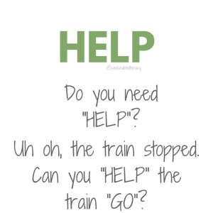 image stating "HELP", Do you need "HELP", and Uh oh, the train stopped. Can you "HELP" the train "GO"?